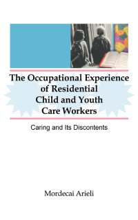 Imagen de portada: The Occupational Experience of Residential Child and Youth Care Workers 1st edition 9780789003065