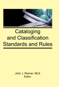 صورة الغلاف: Cataloging and Classification Standards and Rules 1st edition 9781560248064