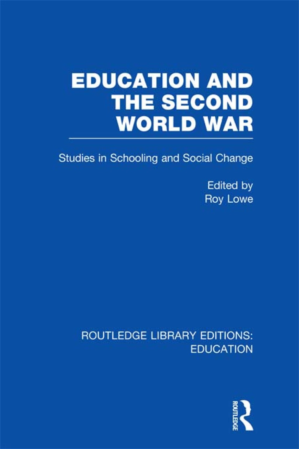 Education and the Second World War Studies in Schooling and Social Change 1st Edition