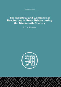 صورة الغلاف: The Industrial & Commercial Revolutions in Great Britain During the Nineteenth Century 1st edition 9780415379182