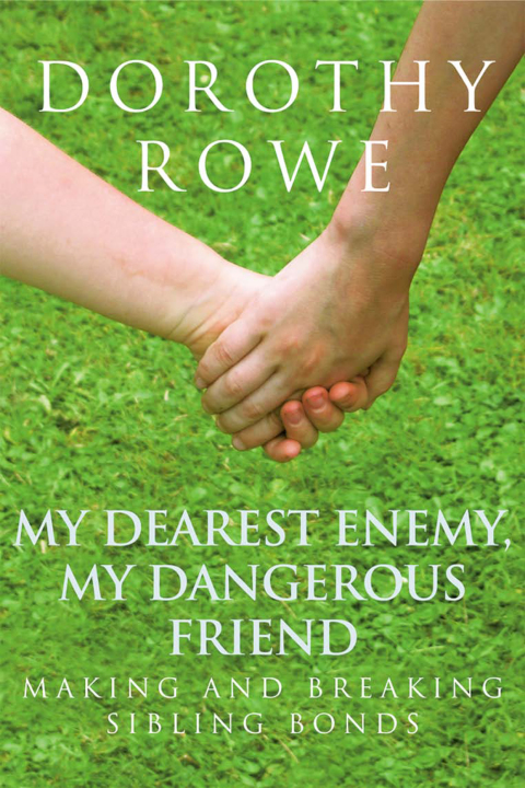 My Dearest Enemy, My Dangerous Friend: Making and Breaking Sibling Bonds, 1st Edition - FULL INSTANT DOWNLOAD | PDF DOCX EPUB