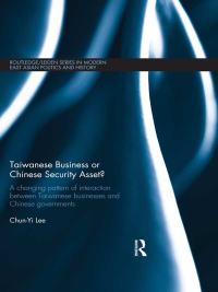 صورة الغلاف: Taiwanese Business or Chinese Security Asset 1st edition 9781138376939