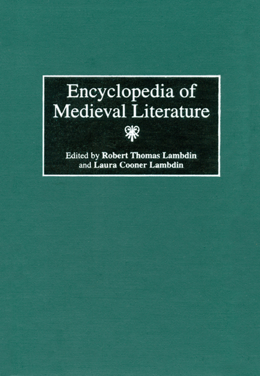 Encyclopedia of Medieval Literature 1st Edition