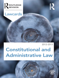 Cover image: Constitutional and Administrative Lawcards 2012-2013 8th edition 9781138463431