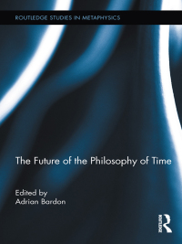 Cover image: The Future of the Philosophy of Time 1st edition 9780415891103