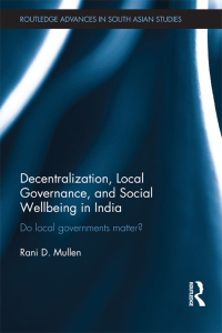 Cover image: Decentralization, Local Governance, and Social Wellbeing in India 1st edition 9781138086449