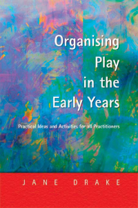 Cover image: Organising Play in the Early Years 1st edition 9781843120254