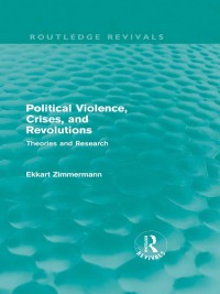 Cover image: Political Violence, Crises and Revolutions (Routledge Revivals) 1st edition 9780415687850
