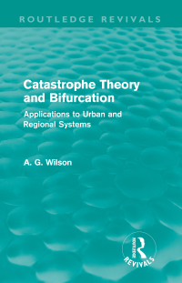 Cover image: Catastrophe Theory and Bifurcation (Routledge Revivals) 1st edition 9780415687966
