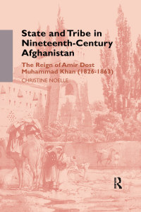 Cover image: State and Tribe in Nineteenth-Century Afghanistan 1st edition 9781138982871