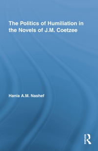 Imagen de portada: The Politics of Humiliation in the Novels of J.M. Coetzee 1st edition 9780415652605