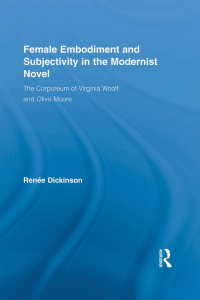 Imagen de portada: Female Embodiment and Subjectivity in the Modernist Novel 1st edition 9781138820821