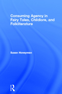 Imagen de portada: Consuming Agency in Fairy Tales, Childlore, and Folkliterature 1st edition 9780415806145