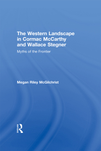 صورة الغلاف: The Western Landscape in Cormac McCarthy and Wallace Stegner 1st edition 9780415808040