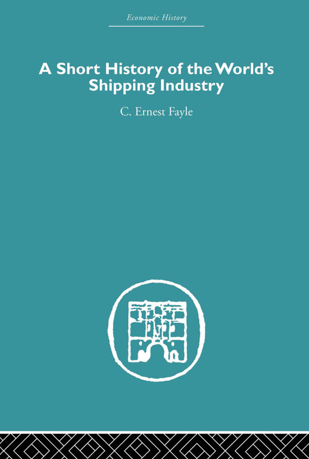 A Short History of the World’s Shipping Industry 1st Edition