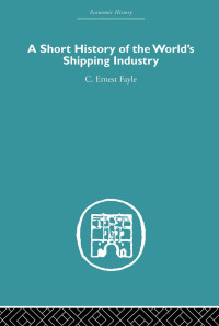 Cover image: A Short History of the World's Shipping Industry 1st edition 9780415612913