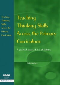 Cover image: Teaching Thinking Skills Across the Primary Curriculum 1st edition 9781138152120