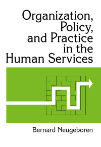 表紙画像: Organization, Policy, and Practice in the Human Services 1st edition 9781560241591