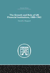 Imagen de portada: The Growth and Role of UK Financial Institutions, 1880-1966 1st edition 9781138865228
