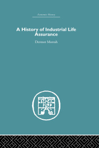 Omslagafbeelding: A History of Industrial Life Assurance 1st edition 9780415382090