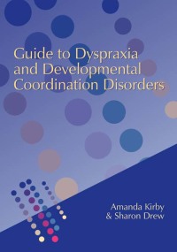 表紙画像: Guide to Dyspraxia and Developmental Coordination Disorders 1st edition 9781853469138