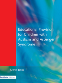 Cover image: Educational Provision for Children with Autism and Asperger Syndrome 1st edition 9781138153400