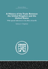 Cover image: History of the Trade Between the United Kingdom and the United States 1st edition 9780415382274