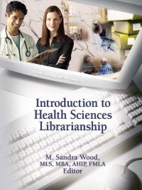 صورة الغلاف: Introduction to Health Sciences Librarianship 1st edition 9780789035950