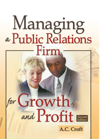 表紙画像: Managing a Public Relations Firm for Growth and Profit, Second Edition 2nd edition 9780789028655