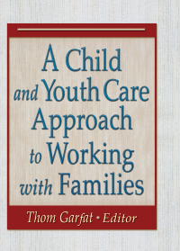 Imagen de portada: A Child and Youth Care Approach to Working with Families 1st edition 9780789024862
