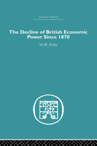 صورة الغلاف: The Decline of British Economic Power Since 1870 1st edition 9781138865310
