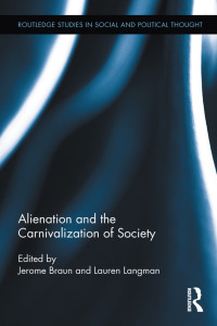 صورة الغلاف: Alienation and the Carnivalization of Society 1st edition 9780415846011