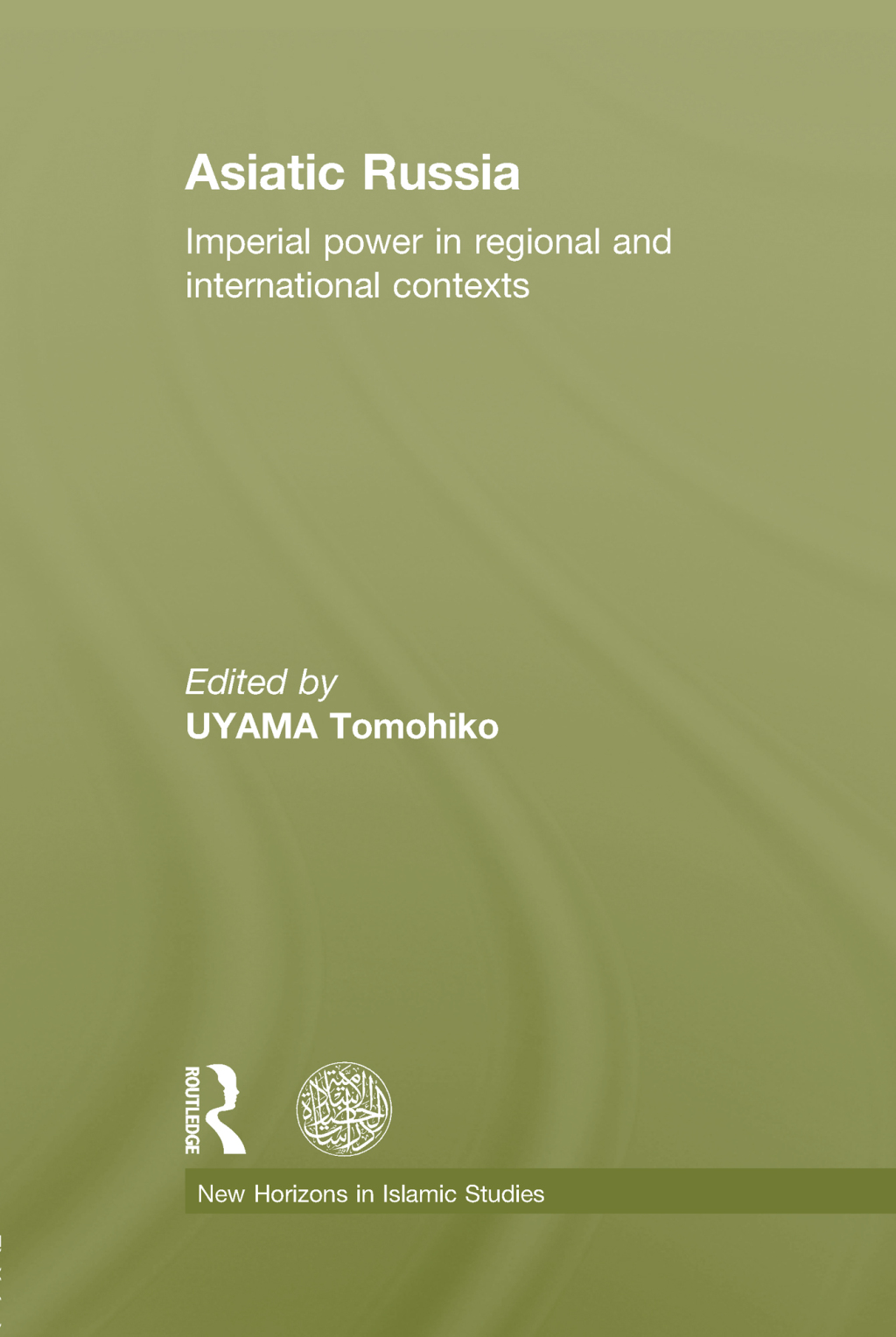 Asiatic Russia Imperial Power in Regional and International Contexts 1st Edition