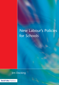 Cover image: New Labour's Policies for Schools 1st edition 9781853466113