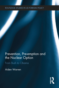 Cover image: Prevention, Pre-emption and the Nuclear Option 1st edition 9780415705110