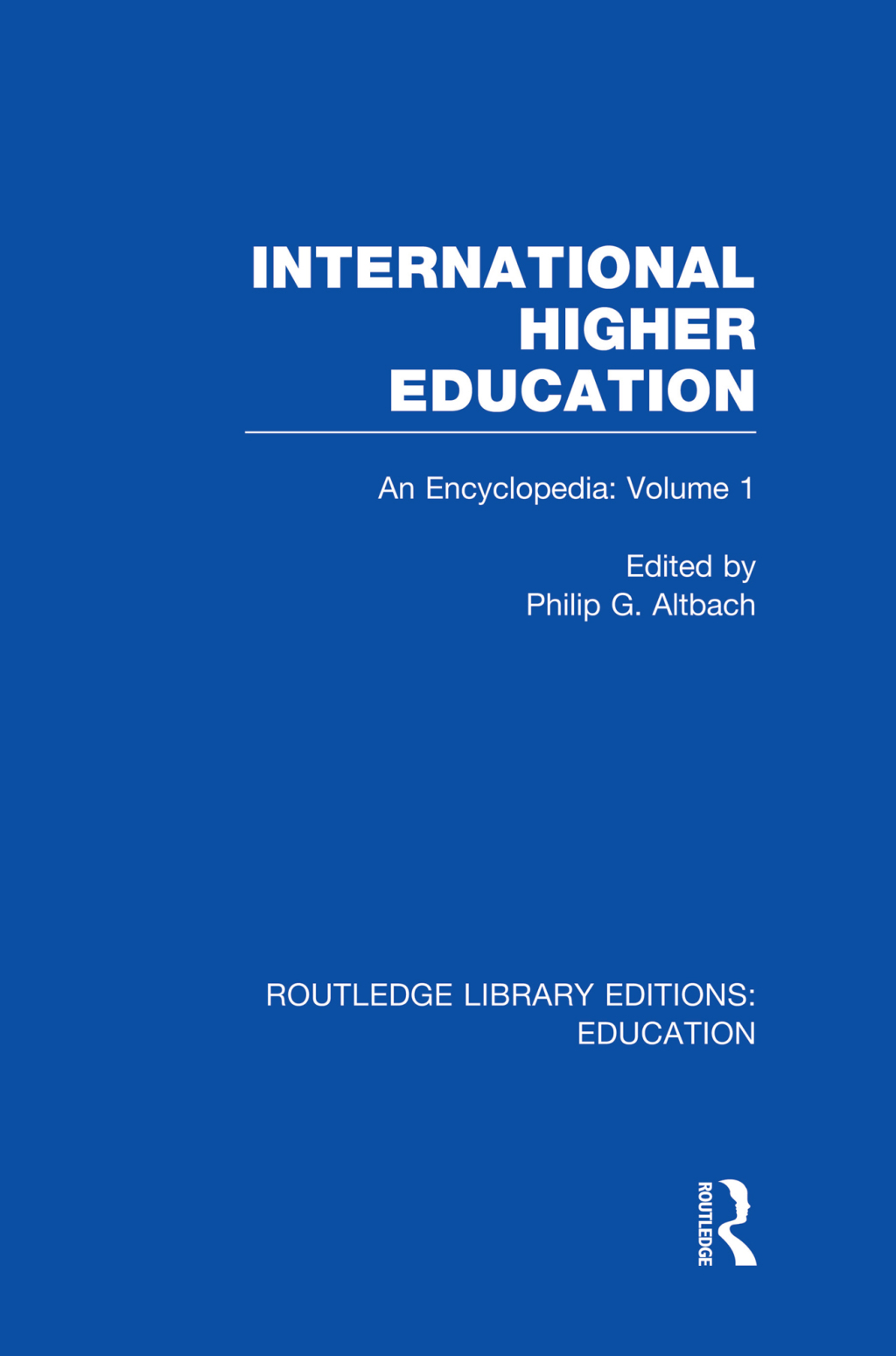 International Higher Education Volume 1 An Encyclopedia 1st Edition