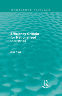 Immagine di copertina: Efficiency Criteria for Nationalised Industries (Routledge Revivals) 1st edition 9780415683531