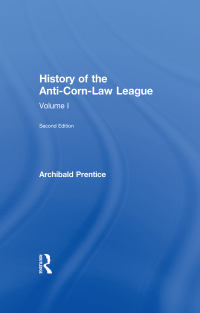 Imagen de portada: History of the Anti-Corn Law League 1st edition 9781315020839