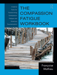 Cover image: The Compassion Fatigue Workbook 1st edition 9781138127173