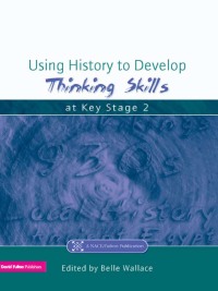 Imagen de portada: Using History to Develop Thinking Skills at Key Stage 2 1st edition 9781853469282
