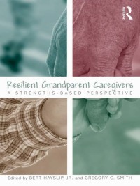 صورة الغلاف: Resilient Grandparent Caregivers 1st edition 9780415897556