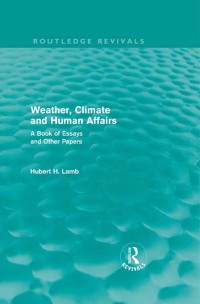Cover image: Weather, Climate and Human Affairs (Routledge Revivals) 1st edition 9780415682244