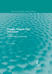 表紙画像: Climate: Present, Past and Future (Routledge Revivals) 1st edition 9780415679510