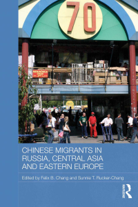 صورة الغلاف: Chinese Migrants in Russia, Central Asia and Eastern Europe 1st edition 9780415578745