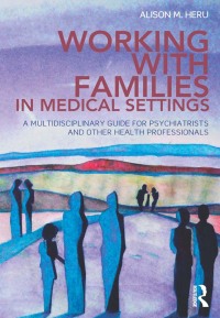 Omslagafbeelding: Working With Families in Medical Settings 1st edition 9780415656481
