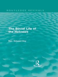 Cover image: The Social Life of the Hebrews (Routledge Revivals) 1st edition 9780415681803