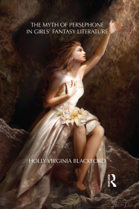 Imagen de portada: The Myth of Persephone in Girls' Fantasy Literature 1st edition 9780415895415