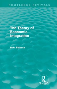 Cover image: The Theory of Economic Integration (Routledge Revivals) 1st edition 9780415679107