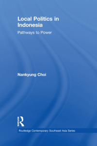 صورة الغلاف: Local Politics in Indonesia 1st edition 9781138102934