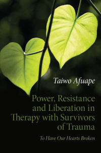 Imagen de portada: Power, Resistance and Liberation in Therapy with Survivors of Trauma 1st edition 9780415611893